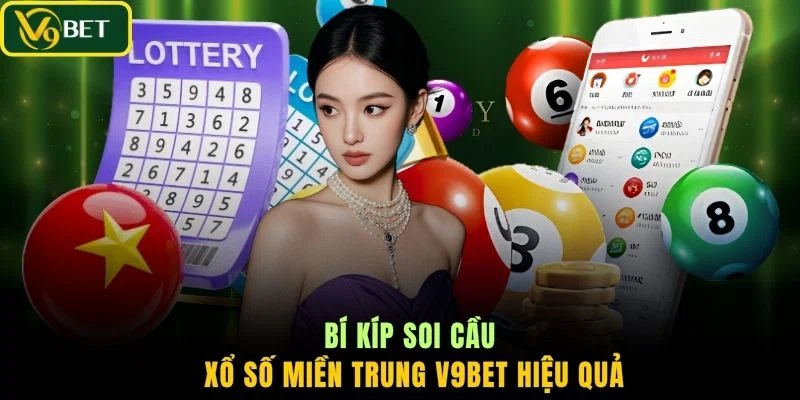 Bí kíp soi cầu xổ số miền Trung V9BET hiệu quả
