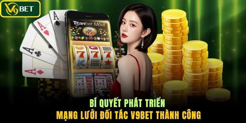 Bí quyết phát triển mạng lưới đối tác V9BET thành công