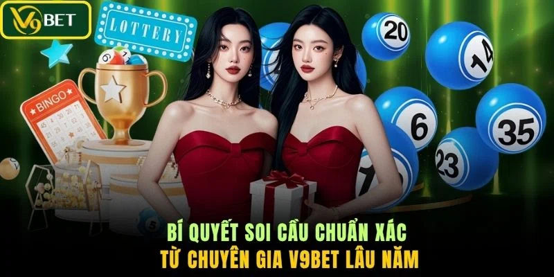 Bí quyết soi cầu chuẩn xác từ chuyên gia V9BET lâu năm