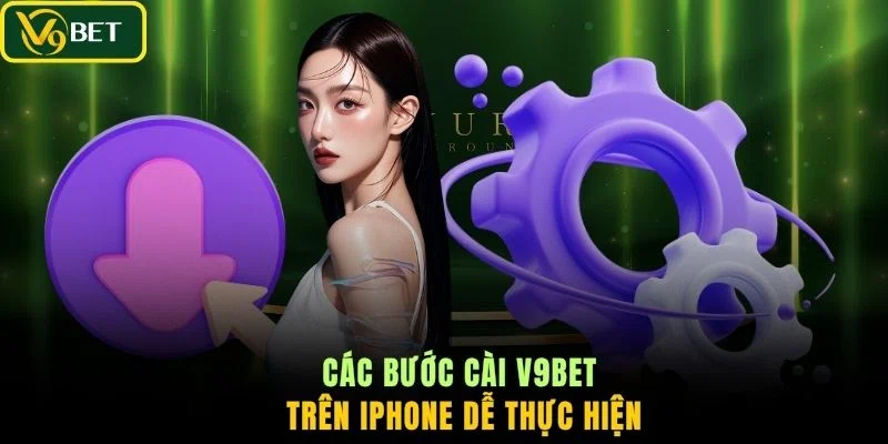 Các bước cài V9BET trên iPhone dễ thực hiện