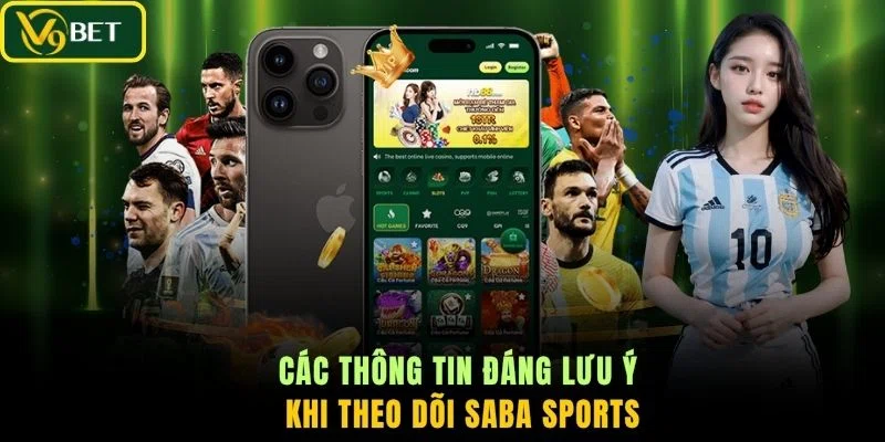 Các thông tin đáng lưu ý khi theo dõi Saba Sports