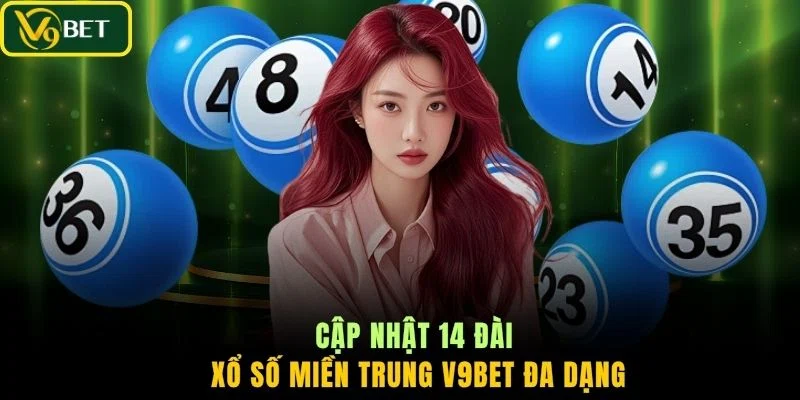 Cập nhật 14 đài xổ số miền Trung V9BET đa dạng