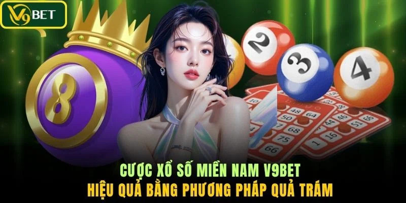 Cược xổ số miền Nam V9BET hiệu quả bằng phương pháp quả trám