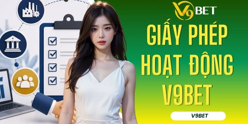 Giấy Phép Hoạt Động V9BET - Minh Chứng Cho Độ Uy Tín