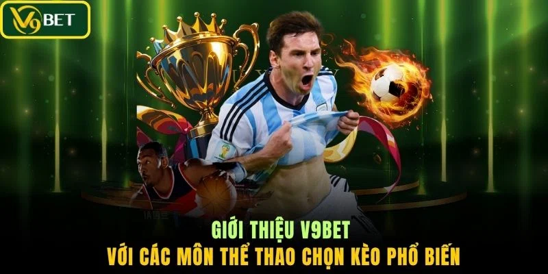 Giới thiệu V9BET với các môn thể thao chọn kèo phổ biến