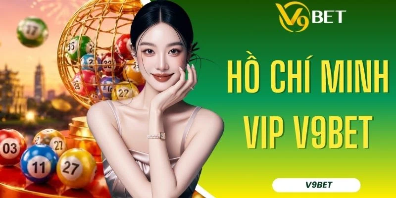Dự Đoán Hồ Chí Minh VIP V9BET - Cơ Hội Trúng 300 Triệu Đồng