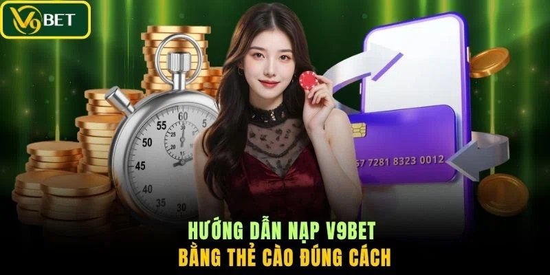 Hướng dẫn nạp V9BET bằng thẻ cào đúng cách
