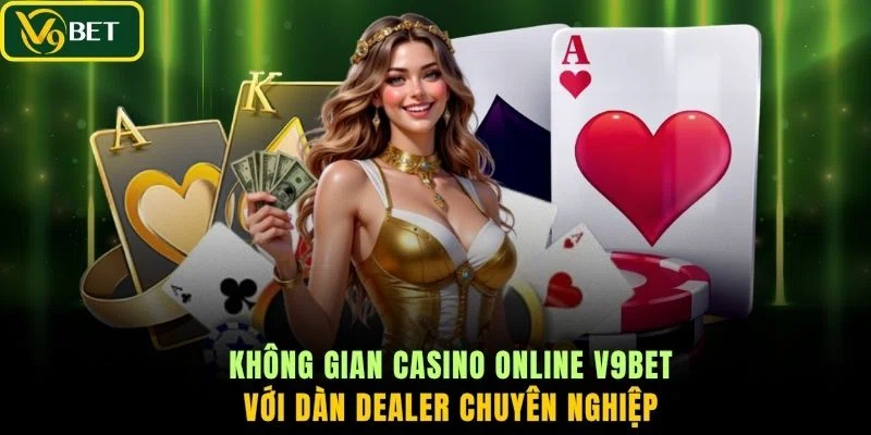 Không gian casino online V9BET với dàn Dealer chuyên nghiệp