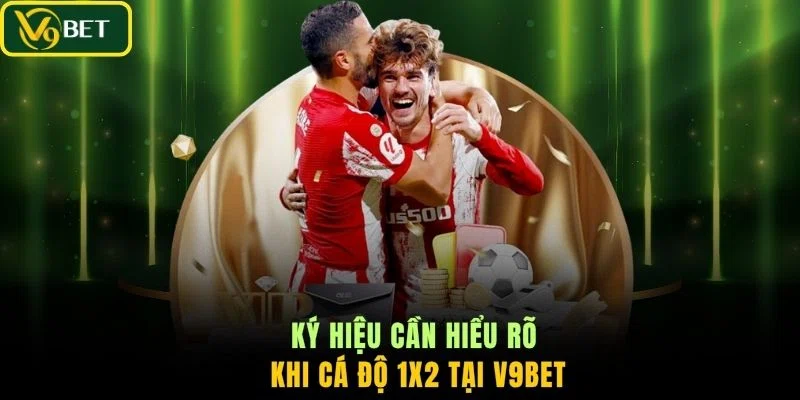 Ký hiệu cần hiểu rõ khi cá độ 1x2 tại V9BET