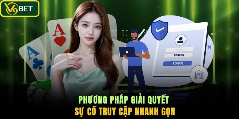 Phương pháp giải quyết sự cố truy cập nhanh gọn