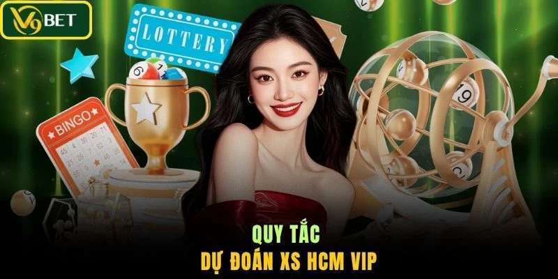 Quy tắc dự đoán XS HCM VIP