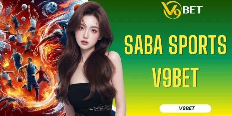Saba Sports V9BET - Trải Nghiệm 200+ Sự Kiện Esports Quốc Tế