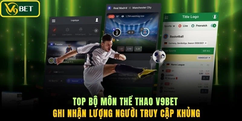 Top bộ môn thể thao V9BET ghi nhận lượng người truy cập khủng