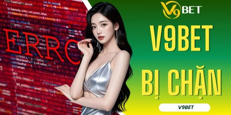 Xử Lý Sự Cố V9BET Bị Chặn Chỉ Bằng 3 Thao Tác Rất Đơn Giản