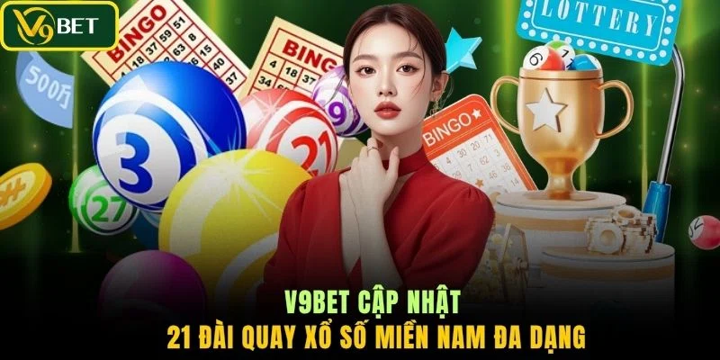 V9BET cập nhật 21 đài quay xổ số miền Nam đa dạng
