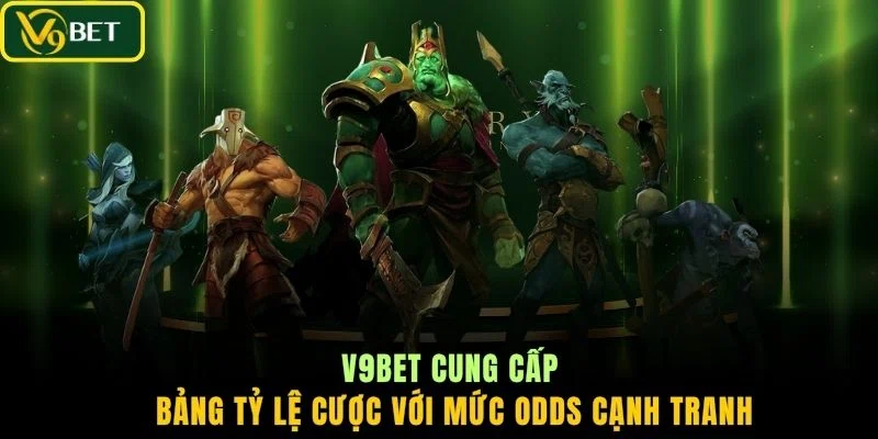V9BET cung cấp bảng tỷ lệ cược với mức odds cạnh tranh