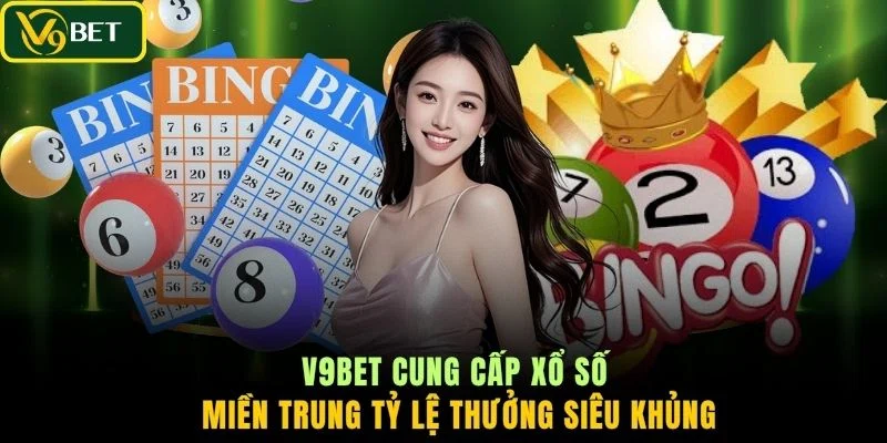 V9BET cung cấp xổ số miền Trung tỷ lệ thưởng siêu khủng