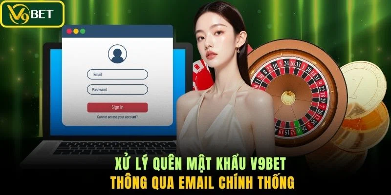 Xử lý quên mật khẩu V9BET thông qua email chính thống