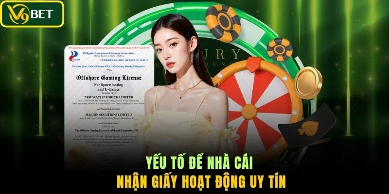Yếu tố để nhà cái nhận giấy hoạt động uy tín